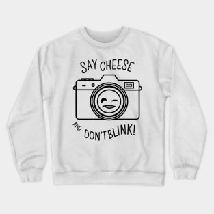 Say cheese and don't blink, Photographer Crewneck Sweatshirt